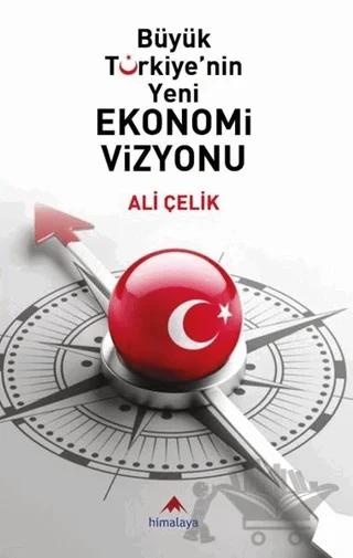 Büyük Türkiye'nin Yeni Ekonomi Vizyonu