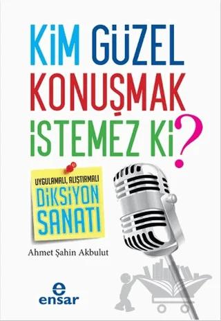 Kim Güzel Konuşmak İstemez Ki?