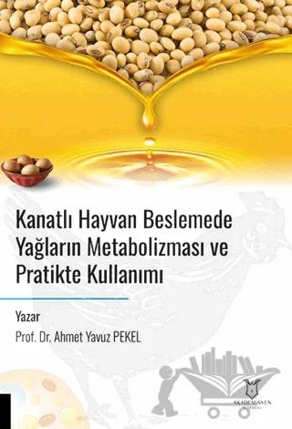 Kanatlı Hayvan Beslemede Yağların Metabolizması ve Pratikte Kullanımı
