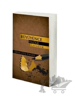 Büyünce Yazar Olacağım