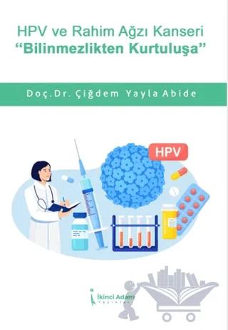 HPV ve Rahim Ağzı Kanseri Bilinmezlikten Kurtuluşa – Çiğdem Yayla Abide – İkinci Adam Yayınları kitap kapağı