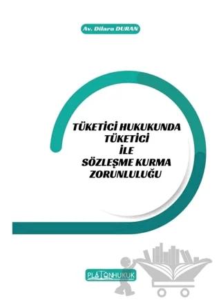 Tüketici Hukukunda Tüketici ile Sözleşme Kurma Zorunluluğu