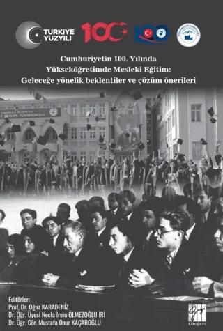 Cumhuriyetin 100. Yılında Yükseköğretimde Mesleki Eğitim: Geleceğe Yönelik Beklentiler Ve Çözüm Önerileri