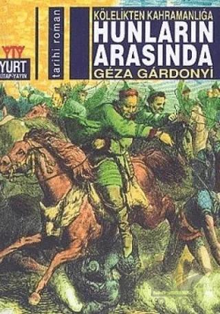 Hunların Arasında Kölelikten Kahramanlığa