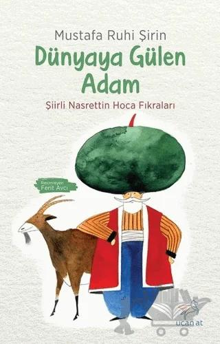 Dünyaya Gülen Adam – Mustafa Ruhi Şirin – Uçan At Yayınları kitap kapağı