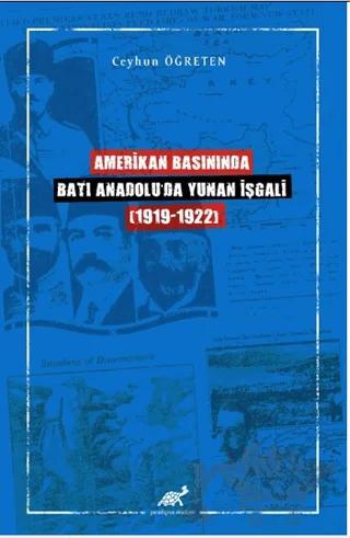 Amerikan Basınında Batı Anadolu'da Yunan İşgali (1919-1922)