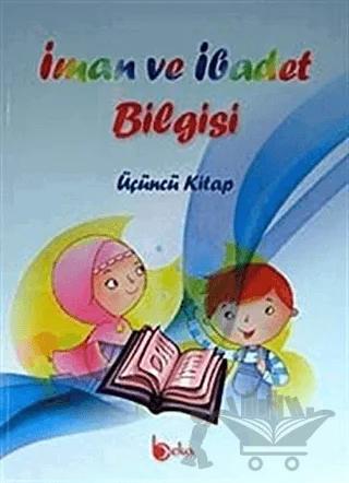 İman ve İbadet Bilgisi : Üçüncü Kitap