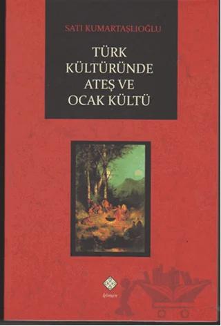 Türk Kültüründe Ateş ve Ocak Kültü