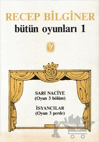 Bütün Oyunları 1 Sarı Naciye (Oyun 3 Bölüm) İsyancılar (Oyun 3 Perde)