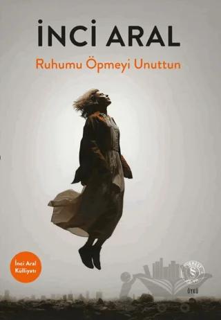 Ruhumu Öpmeyi Unuttun