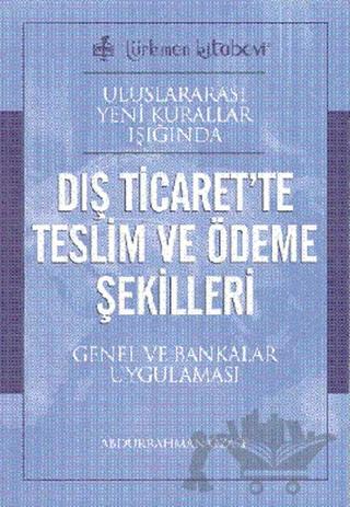 Uluslararası Yeni Kurallar Işığında Dış Ticaret’te Teslim ve Ödeme Şekilleri