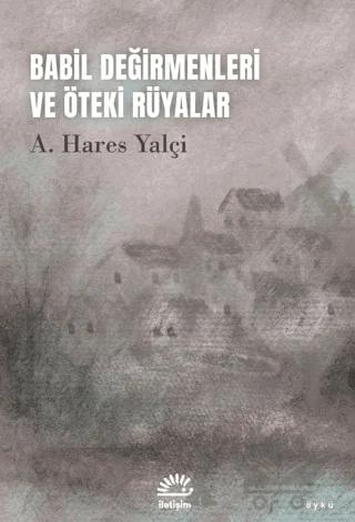 Babil Değirmenleri ve Öteki Rüyalar