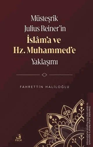 Müsteşrik Julius Reiner’in İslâm’a ve Hz. Muhammed’e Yaklaşımı