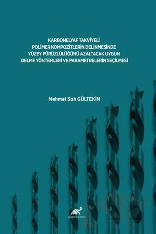 Karbonelyaf Takviyeli Polimer Kompozitlerin Delinmesinde Yüzey Pürüzlülüğünü Azaltacak Uygun Delme Yöntemleri Ve Parametrelerin Seçilmesi