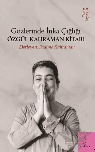 Gözlerinde İnka Çığlığı - Özgül Kahraman Kitabı