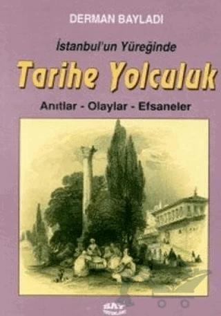 İstanbul’un Yüreğinde Tarihe Yolculuk Anıtlar-Olaylar-Efsaneler