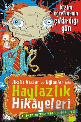 Akıllı Kızlar ve Oğlanlar İçin Haylazlık Hikayeleri - Bizim Öğretmenin Çıldırdığı Gün