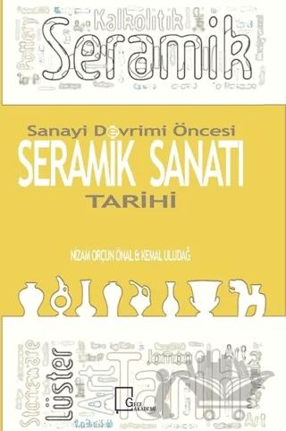 Sanayi Devrimi Öncesi Seramik Sanatı Tarihi
