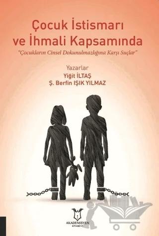 Çocuk İstismarı ve İhmali Kapsamında Çocukların Cinsel Dokunulmazlığına Karşı Suçlar