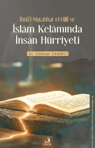 İbnü'l-Mutahhar el-Hillî ve İslâm Kelâmında İnsan Hürriyeti