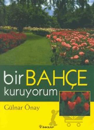 Bir Bahçe Kuruyorum