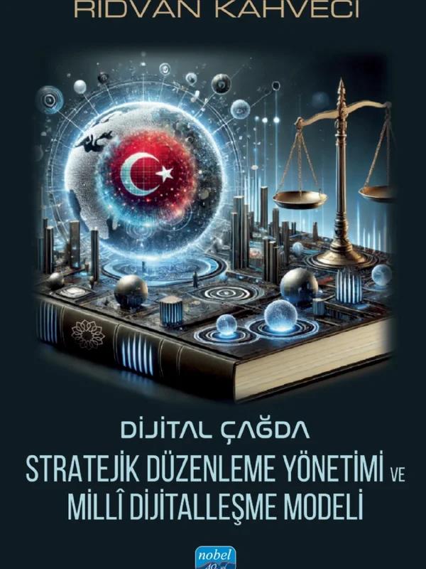 Dijital Çağda Stratejik Düzenleme Yönetimi ve Millî Dijitalleşme Modeli