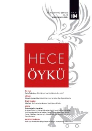 Hece İki Aylık Öykü Dergisi Sayı: 104 Nisan - Mayıs 2021