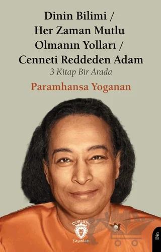 Dinin Bilimi - Her Zaman Mutlu Olmanın Yolları Cenneti Reddeden Adam