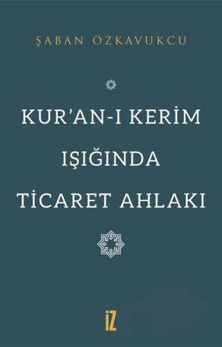 Kur’an-ı Kerim Işığında Ticaret Ahlakı