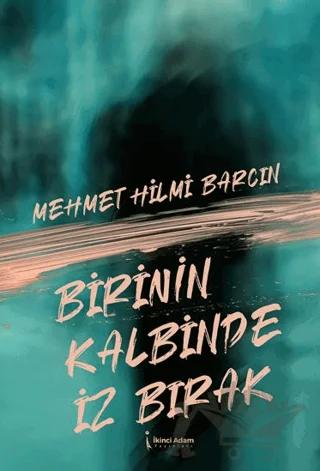Birinin Kalbinde İz Bırak