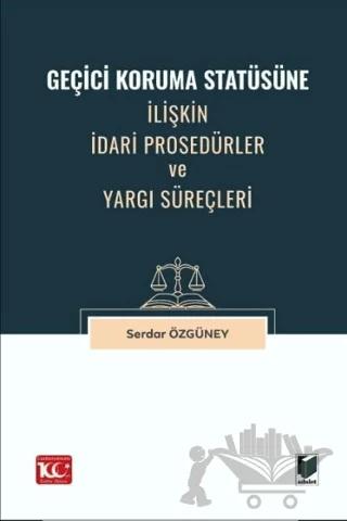 Geçici Koruma Statüsüne İlişkin İdari Prosedürler ve Yargı Süreçleri