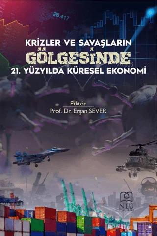 Krizler ve Savaşların Gölgesinde 21. Yüzyılda Küresel Ekonomi