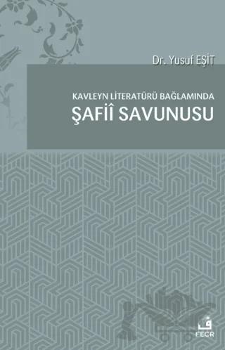 Kavleyn Literatürü Bağlamında Şafiî Savunusu