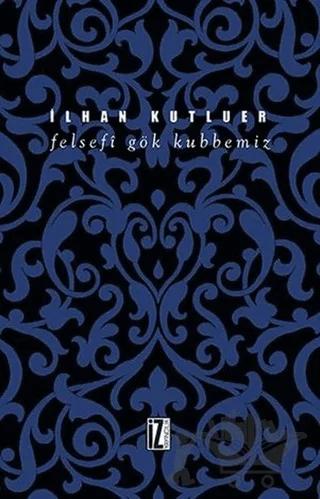 Felsefi Gök Kubbemiz