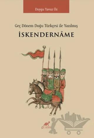 Geç Dönem Doğu Türkçesi ile Yazılmış İskendername