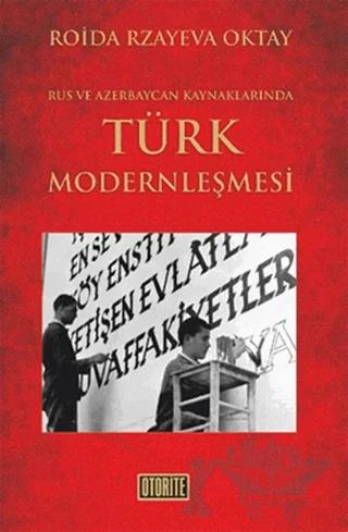 Rus ve Azerbaycan Kaynaklarında Türk Modernleşmesi