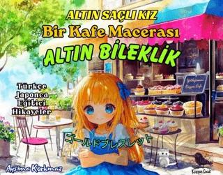 Altın Saçlı Kız Bir Kafe Macerası Altın Bileklik (Türkçe-Japonca)