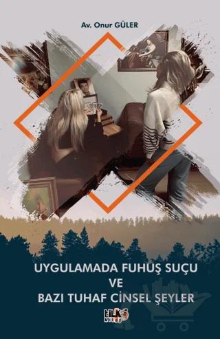 Uygulamada Fuhuş Suçu ve Bazı Tuhaf Cinsel Şeyler