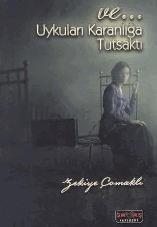 Ve Uykuları Karanlığa Tutsaktı
