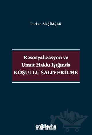 Resosyalizasyon ve Umut Hakkı Işığında Koşullu Salıverilme