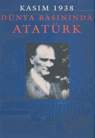 Kasım 1938 - Dünya Basınında Atatürk