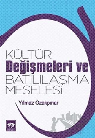 Kültür Değişmeleri ve Batılılaşma Meselesi
