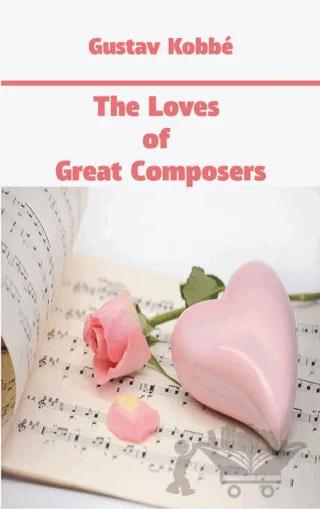 The Loves of Great Composers