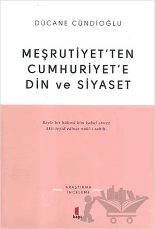 Meşrutiyet’ten Cumhuriyet’e Din ve Siyaset