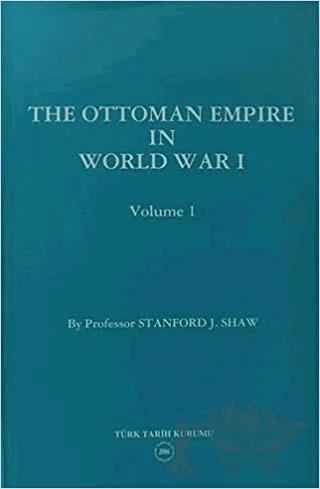 The Ottoman Empire in World War I: Prelude to War Volume 1