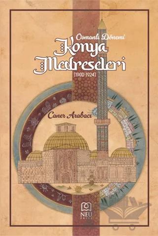 Osmanlı Dönemi Konya Medreseleri 1900-1924