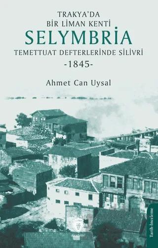 Trakya’da Bir Liman Kenti Selymbria: Temettuat Defterlerinde Silivri (1845)