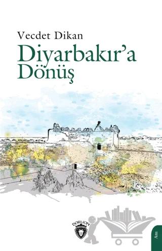Diyarbakır’a Dönüş