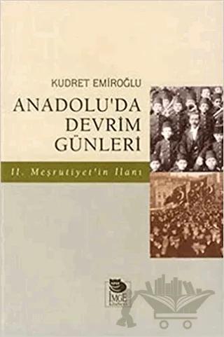 Anadolu’da Devrim Günleri İkinci Meşrutiyet’in İlanı Temmuz-Ağustos 1908