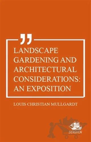 Landscape Gardening and Architectural Considerations: An Exposition